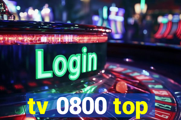 tv 0800 top